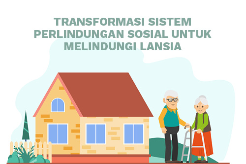 TNP2K | Transformasi Sistem Perlindungan Sosial Untuk Melindungi Lansia ...